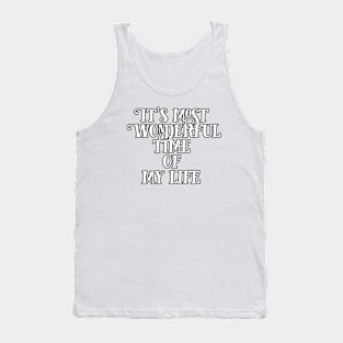 What's making this time in your life so wonderful? Tank Top